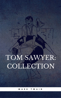 Mark Twain, Samuel Clemens — The Adventures of Tom Sawyer Anthologie