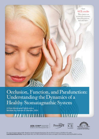 Steven D. Bender, DDS — Occlusion, Function, and Parafunction : Understanding the Dynamics of a Healthy Stomatagnathic System