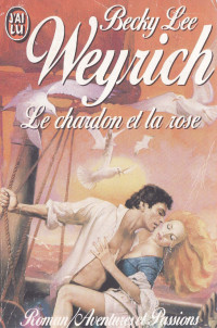 Weyrich, Becky Lee [Weyrich, Becky Lee] — Le Chardon Et La Rose