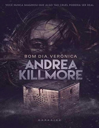 Andrea Kilmore [Kilmore, Andrea] — Bom dia, Verônica