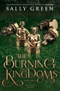 Sally Green [Green, Sally] — The Burning Kingdoms