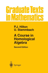 Peter J. Hilton, Urs Stammbach — A Course in Homological Algebra