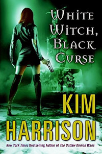 Kim Harrison — White Witch, Black Curse (The Hollows, #07)