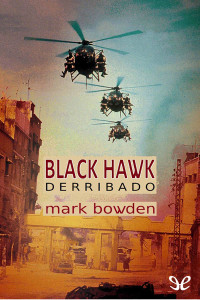 Black Hawk Derribado | Mark Bowden | download on Z-Library