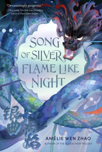 Wen Zhao, Amélie — Song of the Last Kingdom 1 - Song of Silver, Flame Like Night