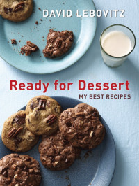 David Lebovitz — Ready for Dessert : My Best Recipes