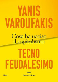Yanis Varoufakis — Tecnofeudalesimo
