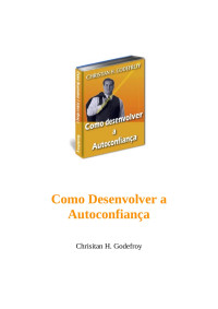 Christian H. Godefroy — Como desenvolver a autoconfiança