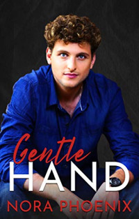 Nora Phoenix — Gentle Hand (Perfect Hands Book 2)
