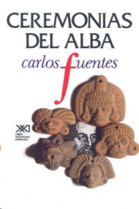 Carlos Fuentes — Ceremonias del alba