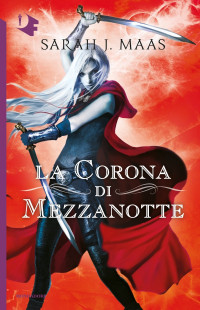Sarah J. Maas — MAAS, SARAH J. - LA CORONA DI