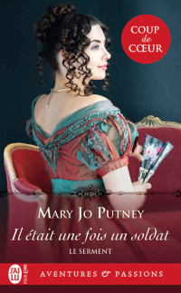 Mary Jo Putney — Le serment 1 - Il était une fois un soldat - Mary Jo Putney