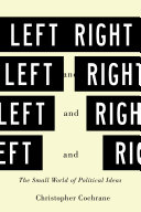 Christopher Cochrane — Left and right : the small world of political ideas