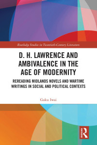 Gaku Iwai; — D. H. Lawrence and Ambivalence in the Age of Modernity