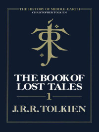  — The Book of Lost Tales: Part One
