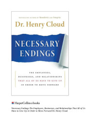 Henry Cloud — Necessary Endings: The Employees, Businesses, and Relationships That All of Us Have to Give Up in Order to Move Forward