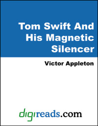 Victor Appleton — Tom Swift And His Magnetic Silencer