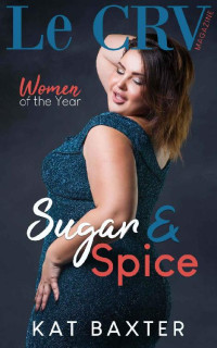 Kat Baxter — Sugar and Spice (Le CRV Magazine Women of the Year #1)