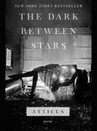Atticus Poetry — The Dark Between Stars