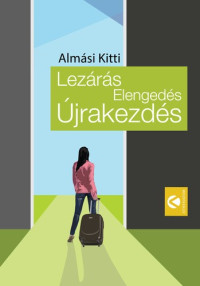 Kitti Almási — Lezárás, elengedés, újrakezdés
