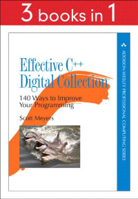 Scott Meyers — Effective C++ Digital Collection: 140 Ways to Improve Your Programming (Collections)