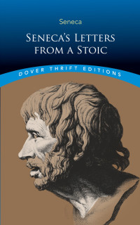 Seneca, Lucius  Annaeus; Gummere, Richard Mott; — Seneca's Letters from a Stoic