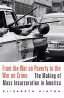 Elizabeth Hinton — From the War on Poverty to the War on Crime: The Making of Mass Incarceration in America