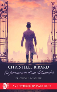 Christelle Bibard — Les scandales de Londres (T2) - La promesse d'un débauché