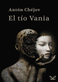 Antón Chéjov — El tío Vania