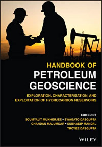 Soumyajit Mukherjee — Handbook of Petroleum Geoscience: Exploration, Characterization, and Exploitation of Hydrocarbon Reservoirs