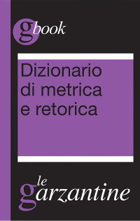 Redazioni Garzanti — Dizionario di metrica e retorica