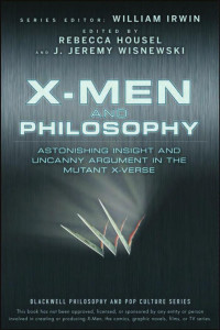 Rebecca Housel, J. Jeremy Wisnewski, — X-Men and Philosophy