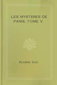 EugËne S¸e — Les mystËres de Paris, Tome V