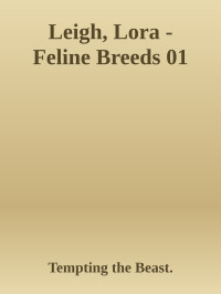 Tempting the Beast. — Leigh, Lora - Feline Breeds 01