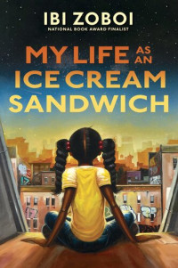 Ibi Zoboi — My Life as an Ice Cream Sandwich