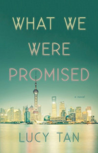 Lucy Tan — What We Were Promised