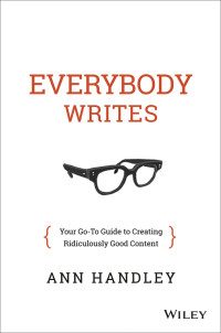 Ann Handley [Handley, Ann] — Everybody Writes
