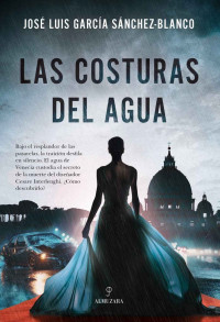 José Luis García Sánchez-Blanco — Las costuras del agua