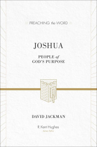 David Jackman [Jackman, David] — Joshua: People of God's Purpose