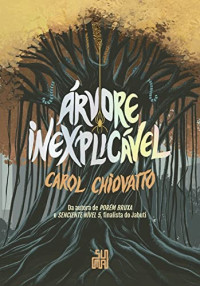 Carol Chiovatto — Árvore Inexplicável
