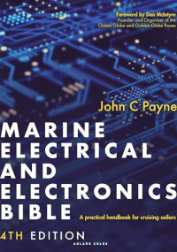 John C. Payne — Marine Electrical and Electronics Bible: A Practical Handbook for Cruising Sailors, 4th Edition