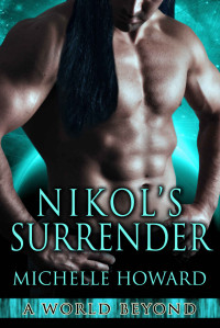 Howard, Michelle — Nikol's Surrender (A World Beyond, #10)