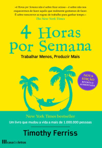 Timothy Ferriss — Quatro Horas Por Semana