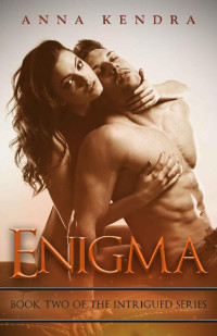 Anna Kendra — Enigma (Intrigued Book 2)