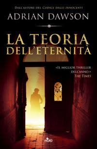 Adrian Dawson [Dawson, Adrian] — La teoria dell'eternità