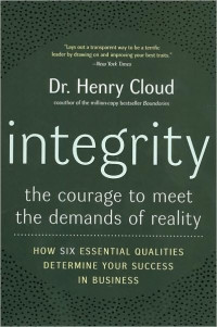 Henry Cloud — Integrity: The Courage to Meet the Demands of Reality