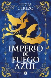Lucía Cerezo — Imperio de fuego azul