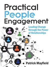 Patrick Mayfield — Practical People Engagement: Leading Change through the Power of Relationships