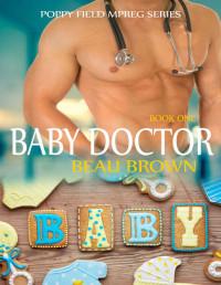Beau Brown — Baby Doctor (Poppy Field Mpreg Book 1)