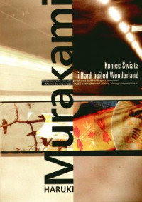 Murakami Haruki — Koniec Świata i Hard-boiled Wonderland (1985)